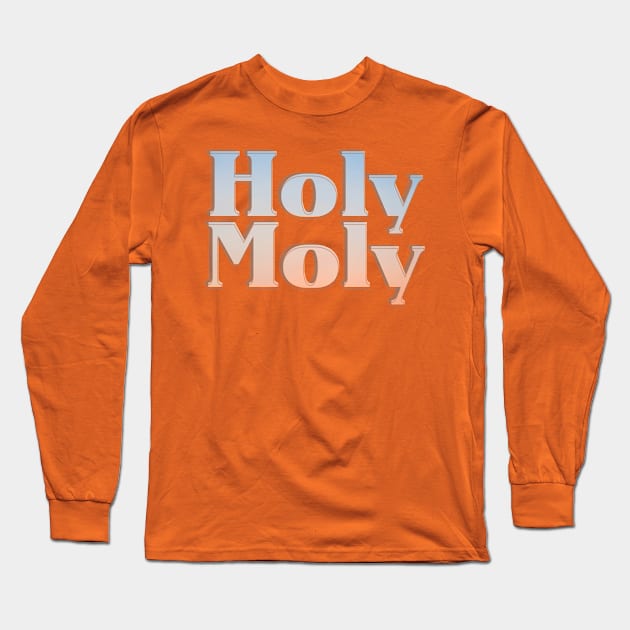 Holy Moly Long Sleeve T-Shirt by afternoontees